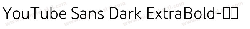 YouTube Sans Dark ExtraBold字体转换